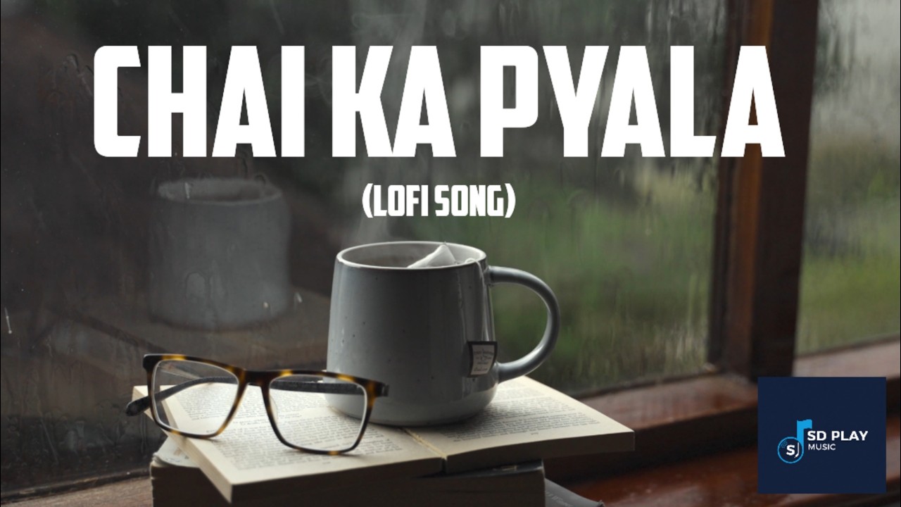 Chai Ka Pyala (lofi song) | Best Song For Evening Tea☕