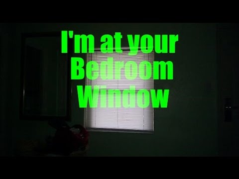 I'm At Your Bedroom Window