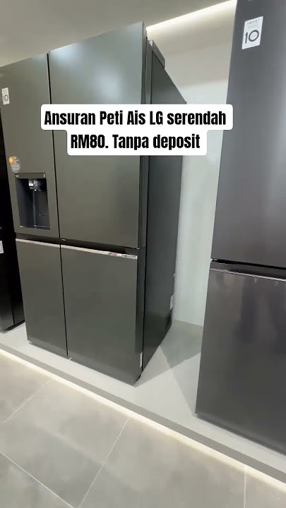Ansuran Mudah Peti Ais dengan LG Malaysia. Kami buat penghantaran ke seluruh Malaysia 😘