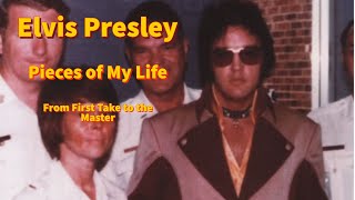 Video thumbnail of "Elvis Presley - Pieces Of My Life  - From First Take to the Master"