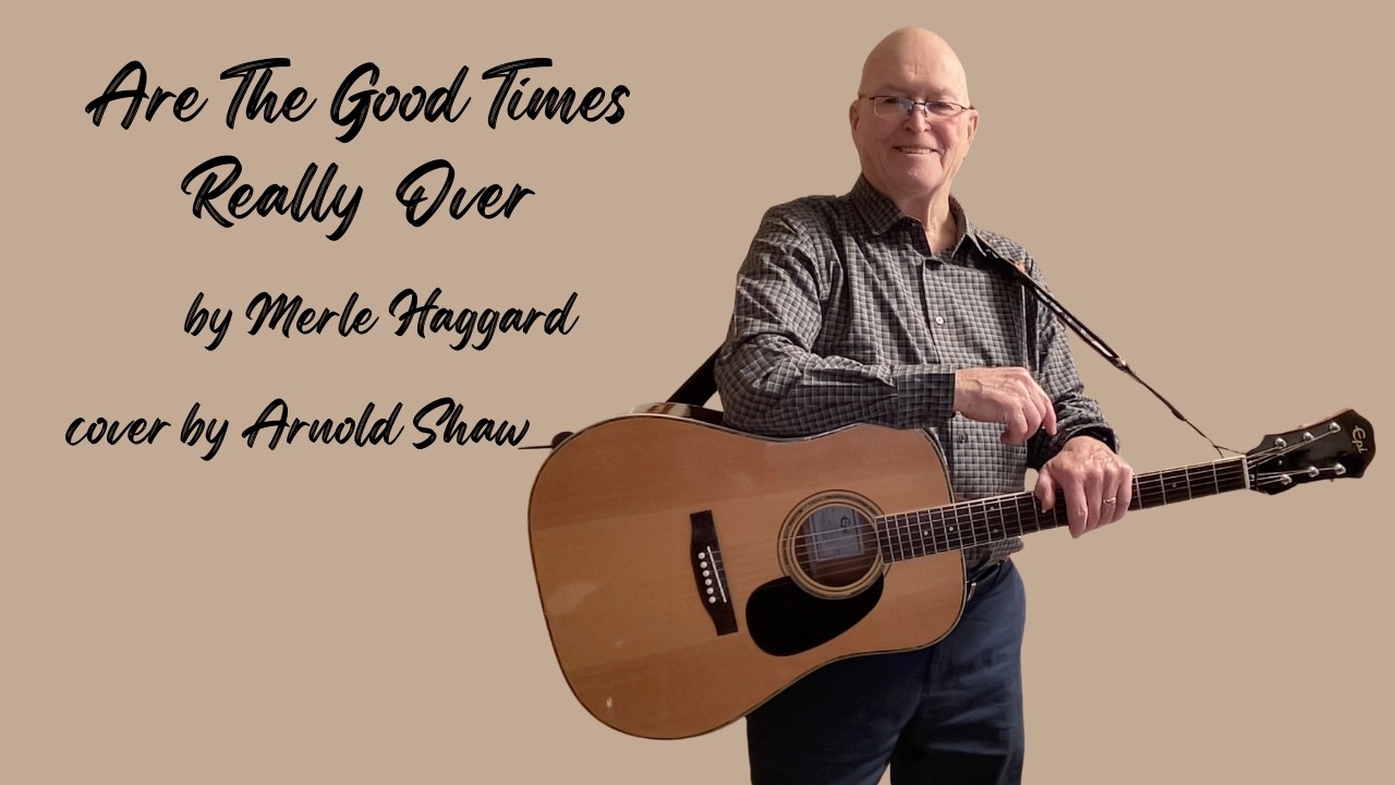 Are The Good Times Really Over By Merle Haggard cover by Arnold Shaw