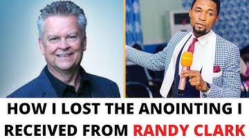 HOW I LOST THE ANOINTING I RECEIVED FROM RANDY CLARK  | APOSTLE OROKPO MICHAEL