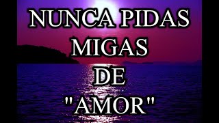 'DEJA DE PEDIR MIGAJAS DE AMOR'.