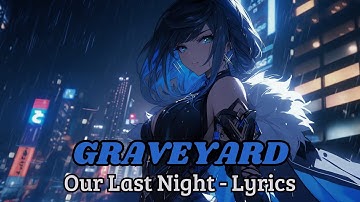 Our Last Night - GRAVEYARD (lyrics)