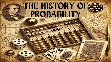 The History of Probability: Unlocking the Math of Uncertainty