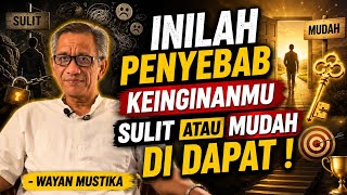 🔴 THIS IS THE REASON WHY YOUR DESIRES ARE EASY OR HARD TO ACHIEVE - I WAYAN MUSTIKA