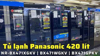 Tủ lạnh Panasonic 420 lít BX471XGKV | BX471WGKV | BX471GPKV Đông mềm, NanoX, lấy nước ngoài
