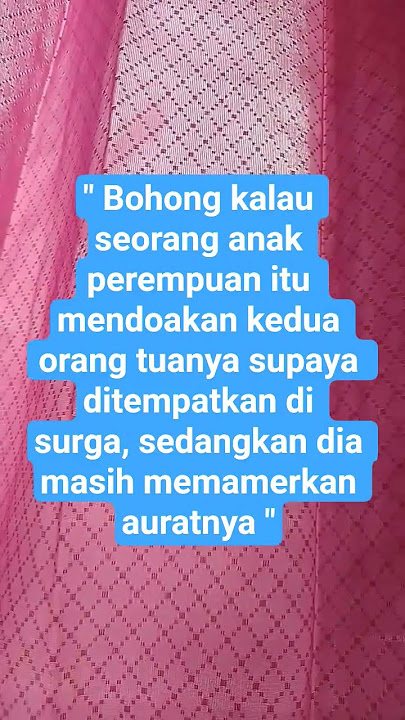 SAMA AJA BOHONG #quotes #orangtua #mendoakan #syurga #perempuan #aurat #fyp