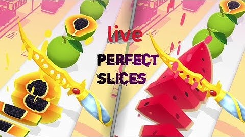 Perfect slices live gameplay part-16
