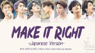 BTS (방탄소년단) - MAKE IT RIGHT  ~Japanese Version~ (Lirik Terjemahan Indonesia)