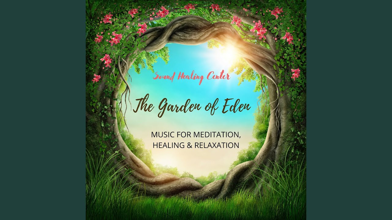 The Garden of Eden Music for Meditation, Healing & Relaxation YouTube