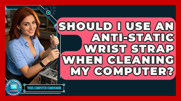 Should I Use An Anti-static Wrist Strap When Cleaning My Computer? - Your Computer Companion