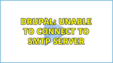 Drupal: Unable to connect to smtp server