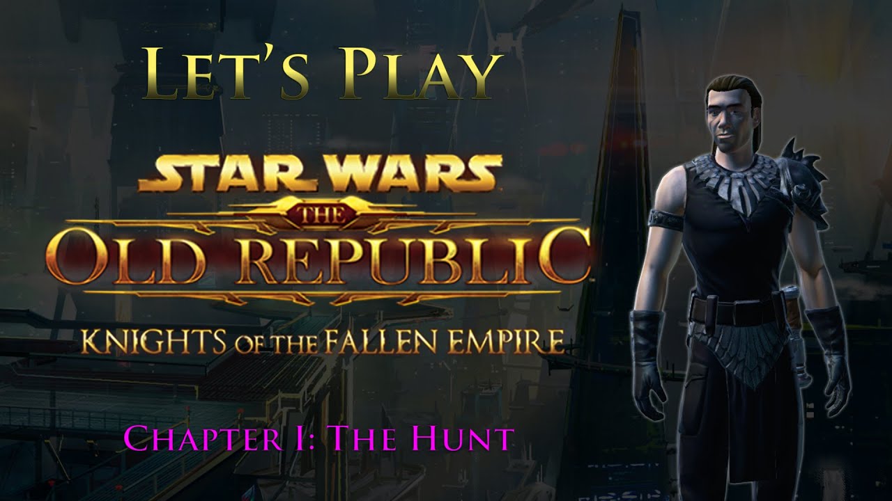 let s play swtor knights of the fallen empire chapter i the hunt