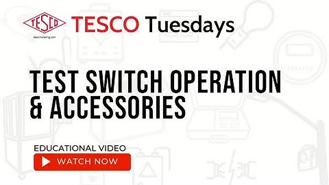 TESCO Tuesdays: Test Switch Operation & Accessories