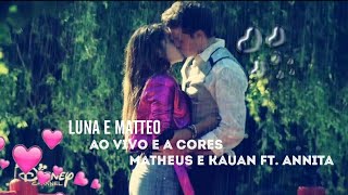 Luna e Matteo || Ao Vivo e a Cores -  Matheus e Kauan Ft. Annita