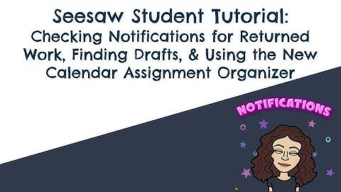 Seesaw Family Tutorial: Notifications, Returned Work, & Using the Calendar Assignment Organizer