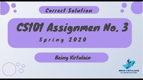 CS101 Assignment 3 Spring 2020 | Correct Solution | VU | Being Virtulian