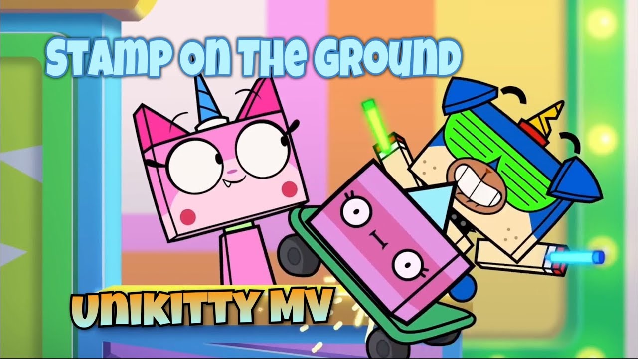 Unikitty! MV ~ Stamp On The Ground