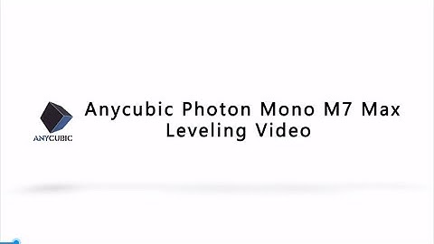 Anycubic Photon Mono M7 Max Leveling Video