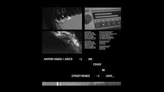 Hayden James x AR/CO - We Could Be Love [Steezy Remix]
