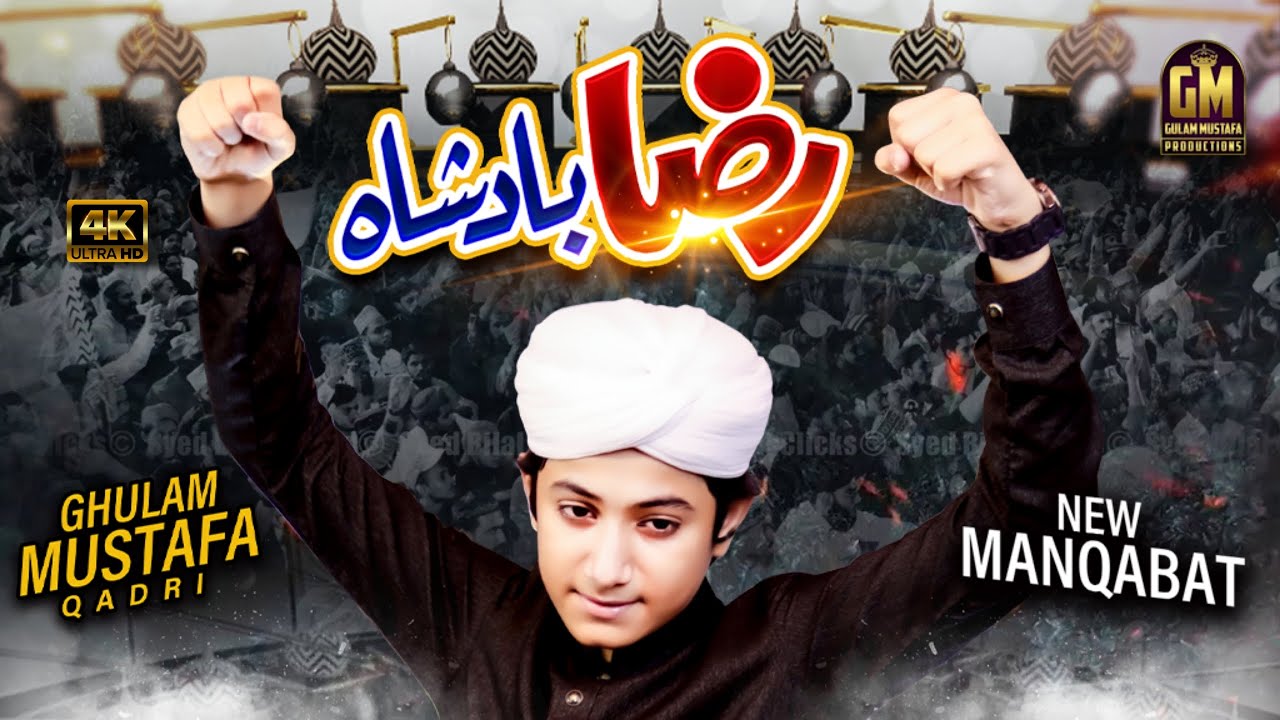 New Manqabat Aala Hazrat   Raza Baadshah   Ghulam Mustafa Qadri  4K Video 