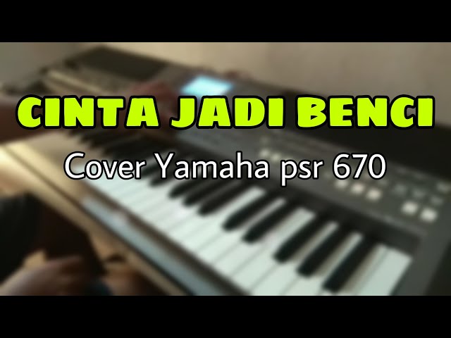 CINTA JADI BENCI - karaoke | cover Yamaha psr 670 class=