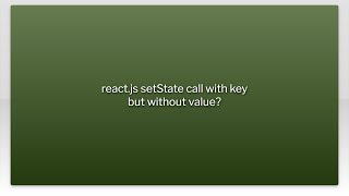react.js setState call with key but without value