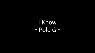 I know - Polo G - ( Lyrics )