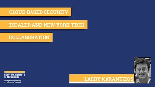 Industry Leaders Lecture Series: Cloud-based Security, Zscaler and the New York Tech Collaboration
