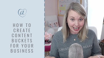 How to Create Content Buckets for Your Business