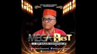 MEGA BEST OF SIR WAZIRI OSHIOMAH JP FT ETSAKO MUSIC  #Etsako_music #Afemai_music #Auchi_music