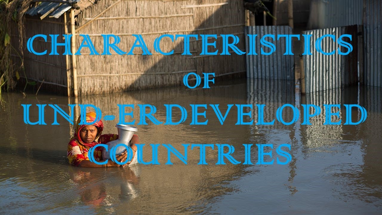 CHARACTERISTICS OF UNDER DEVELOPED COUNTRIES YouTube