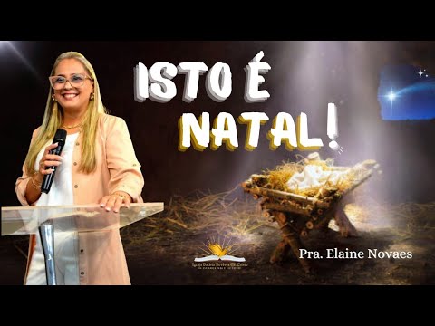 ISTO É NATAL! | Filipenses 2.5-11 | Pra Elaine Novaes