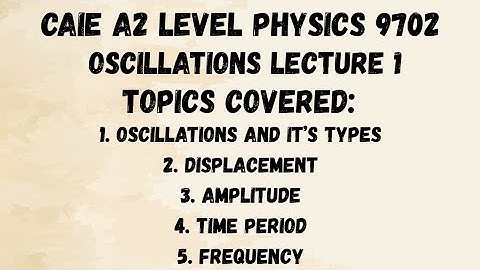 Oscillations Lecture 1 | CAIE A2 Level Physics 9702