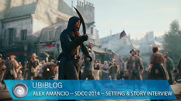 Assassin’s Creed Unity – Comic Con 2014 UbiBlog Interview – Setting and Story [North America]