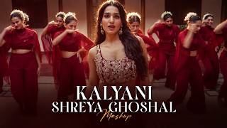 Kalyani X Majboor x Shreya Ghoshal Love Mashup