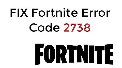 FIX Fortnite Error Code 2738 [UPDATED]