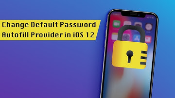How to Use Third-Party Password Manager with iOS 12 AutoFill Feature