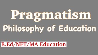 Pragmatism | Philosophy of Education | American Philosophy