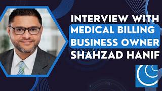 Interview with Medical Billing Business Owner, Shahzad Hanif!