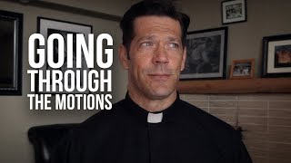 When Mass Feels like Going Through the Motions