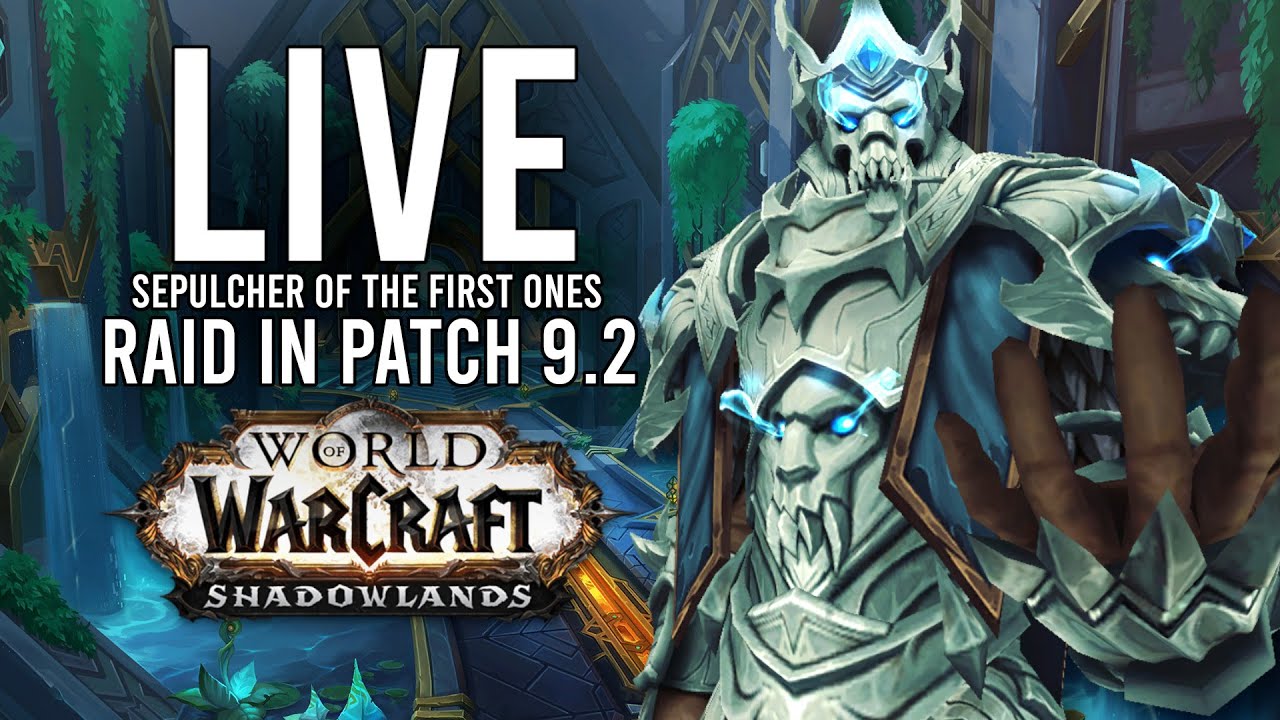SEPUCHER OF THE FIRST ONES RAID OF PATCH 9.2 SHADOWLANDS! - WoW: Shadowlands 9.2 (Livestream)