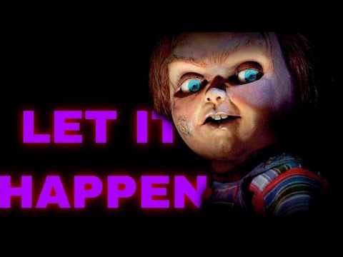 Child's Play/Chucky - Let It Happen - YouTube