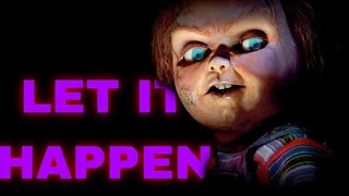 Childs Play/Chucky - Let It Happen