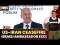 US Iran Ceasefire LIVE: Israeli Ambassador Reuven Azar Exclusive | Israel Happy With Ceasefire?