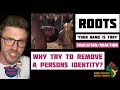 ROOTS &quot;Your Name is Toby!&quot; | WHY REMOVE PEOPLES IDENTITY WITH SLAVE NAMES? | UK REACTION/EDUCATION