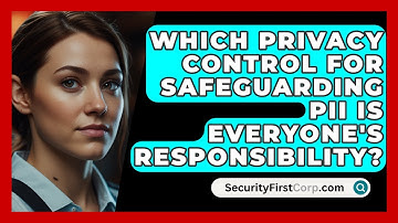 Which Privacy Control For Safeguarding PII Is Everyone