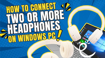 How to Use Two or More Headphones on PC
