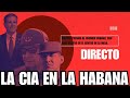 CIA en La Habana: ¿Ultimátum de Washington al Castrismo?